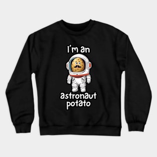 I'm An Astronaut Potato Funny Crewneck Sweatshirt